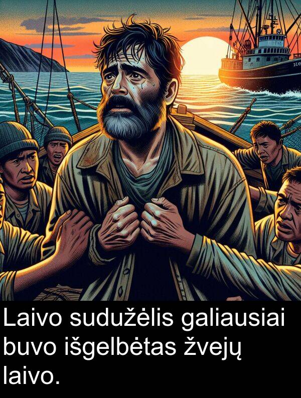 laivo: Laivo sudužėlis galiausiai buvo išgelbėtas žvejų laivo.