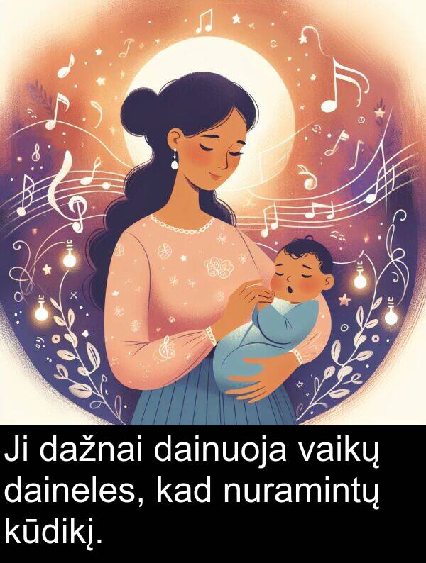 daineles: Ji dažnai dainuoja vaikų daineles, kad nuramintų kūdikį.