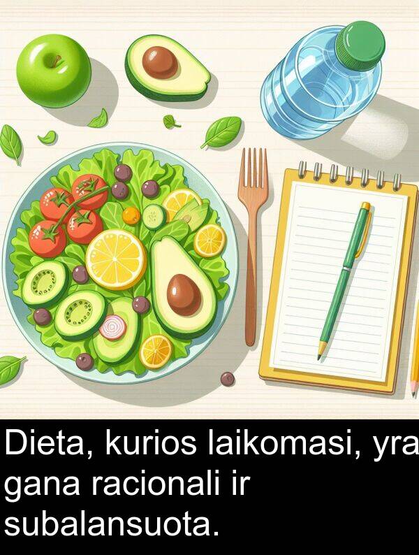 laikomasi: Dieta, kurios laikomasi, yra gana racionali ir subalansuota.