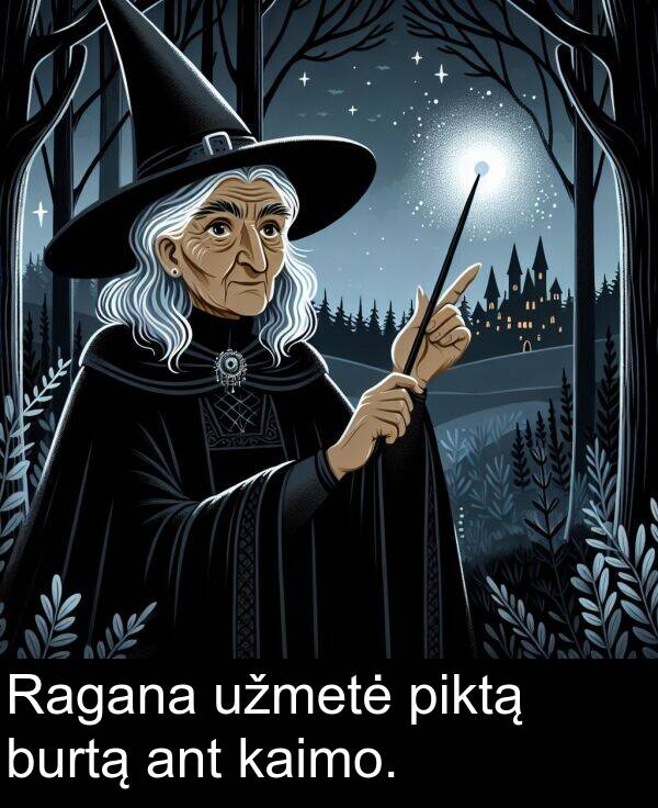 piktą: Ragana užmetė piktą burtą ant kaimo.