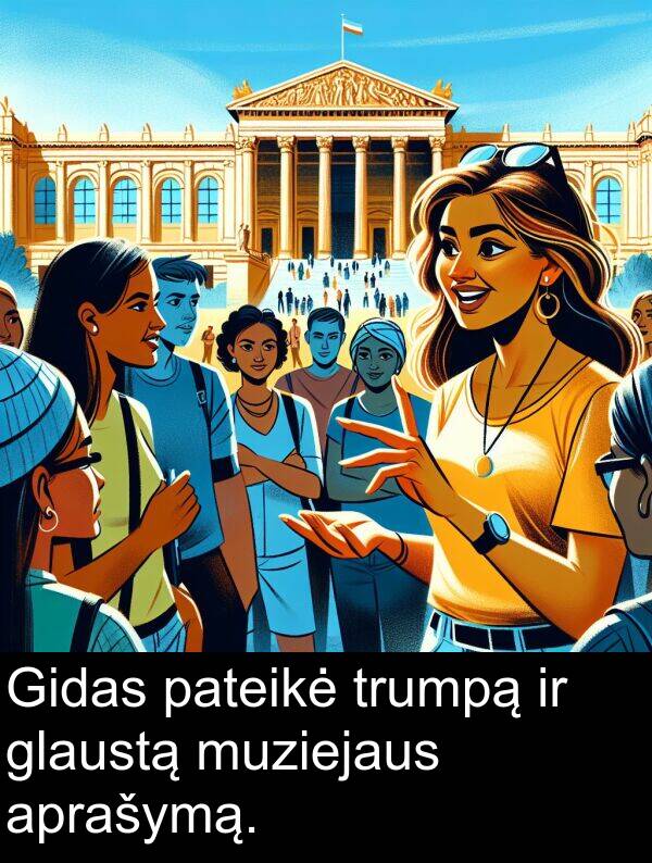 trumpą: Gidas pateikė trumpą ir glaustą muziejaus aprašymą.