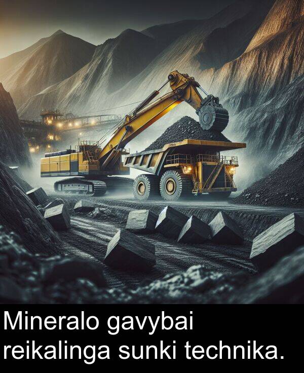 sunki: Mineralo gavybai reikalinga sunki technika.