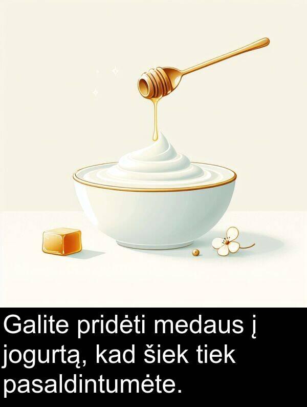jogurtą: Galite pridėti medaus į jogurtą, kad šiek tiek pasaldintumėte.