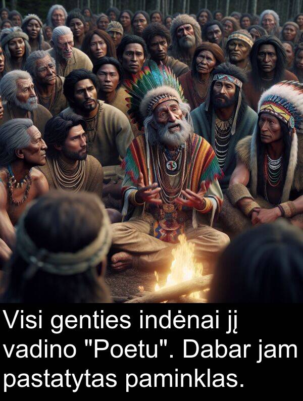 vadino: Visi genties indėnai jį vadino "Poetu". Dabar jam pastatytas paminklas.