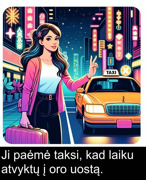 laiku: Ji paėmė taksi, kad laiku atvyktų į oro uostą.