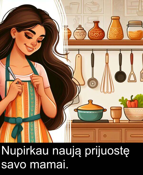 mamai: Nupirkau naują prijuostę savo mamai.