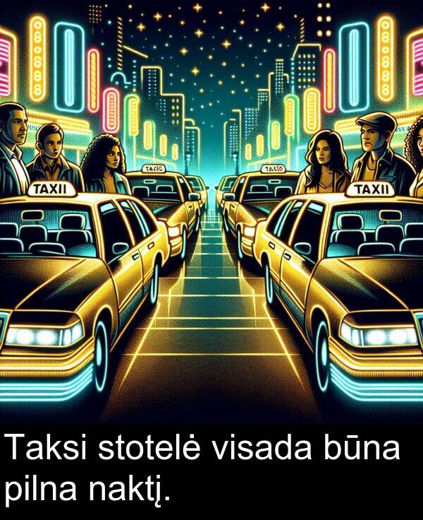 naktį: Taksi stotelė visada būna pilna naktį.
