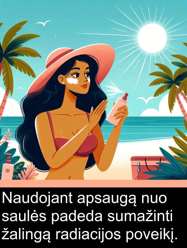 radiacijos: Naudojant apsaugą nuo saulės padeda sumažinti žalingą radiacijos poveikį.