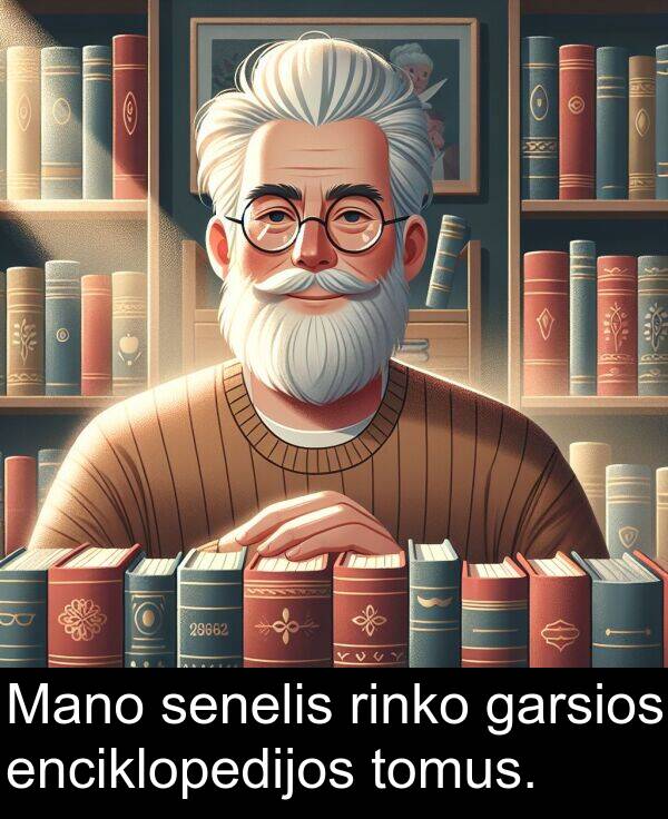 enciklopedijos: Mano senelis rinko garsios enciklopedijos tomus.