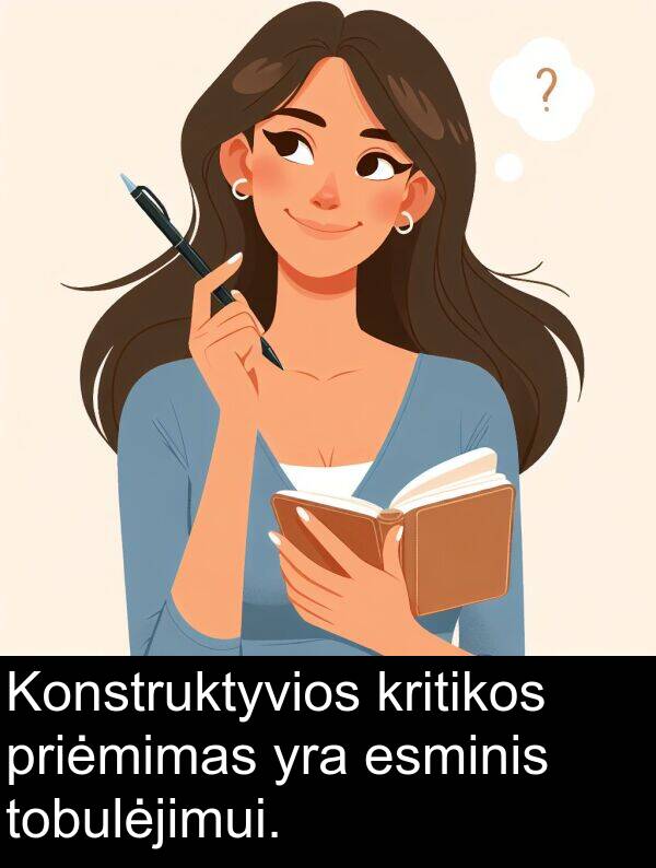 esminis: Konstruktyvios kritikos priėmimas yra esminis tobulėjimui.