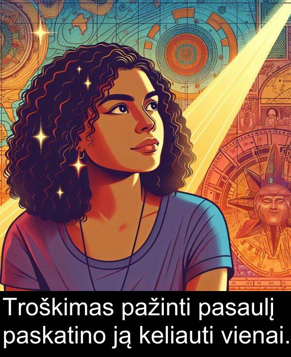 pažinti: Troškimas pažinti pasaulį paskatino ją keliauti vienai.