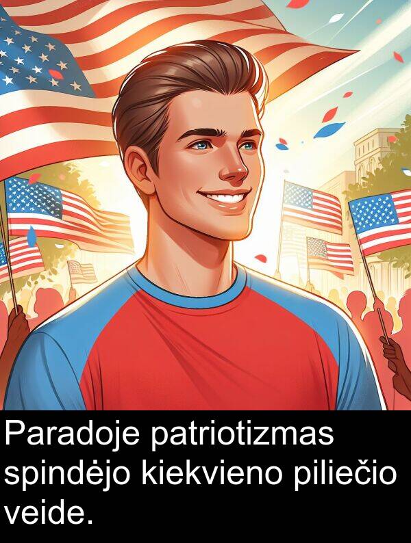 patriotizmas: Paradoje patriotizmas spindėjo kiekvieno piliečio veide.