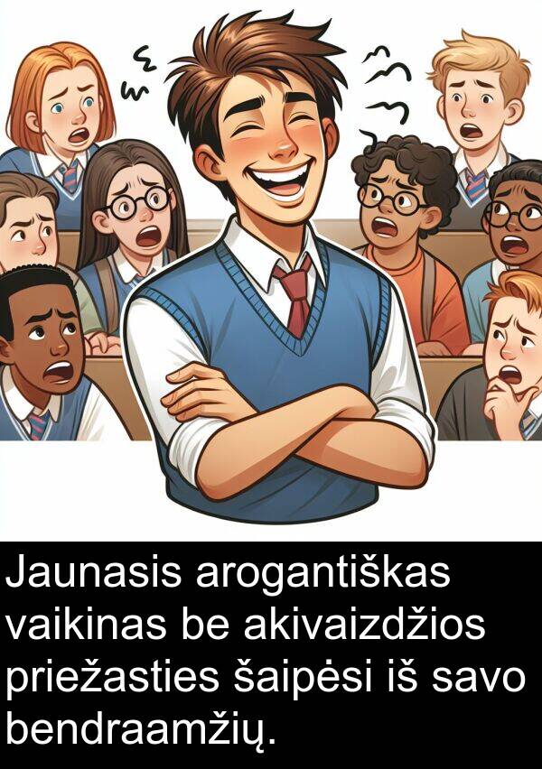 šaipėsi: Jaunasis arogantiškas vaikinas be akivaizdžios priežasties šaipėsi iš savo bendraamžių.