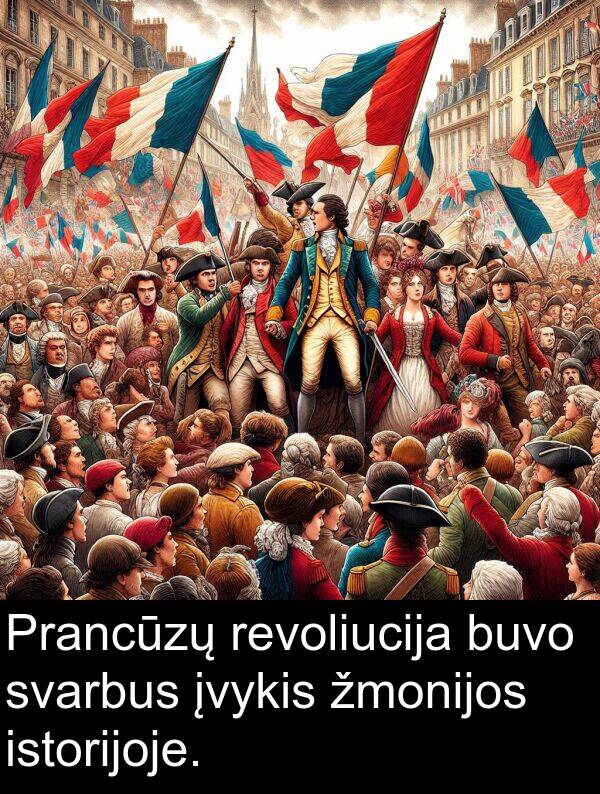 revoliucija: Prancūzų revoliucija buvo svarbus įvykis žmonijos istorijoje.