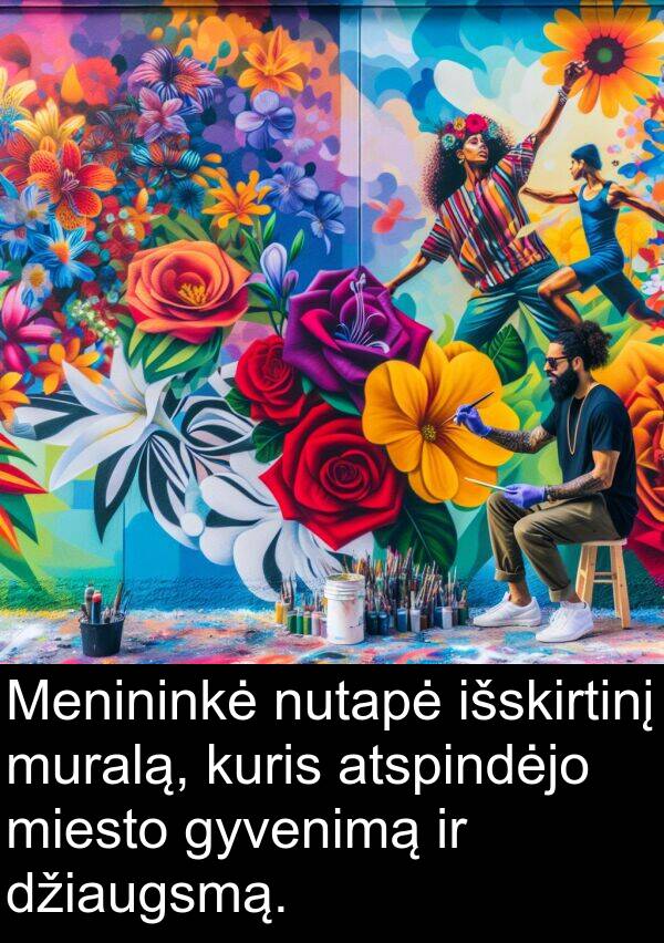 miesto: Menininkė nutapė išskirtinį muralą, kuris atspindėjo miesto gyvenimą ir džiaugsmą.