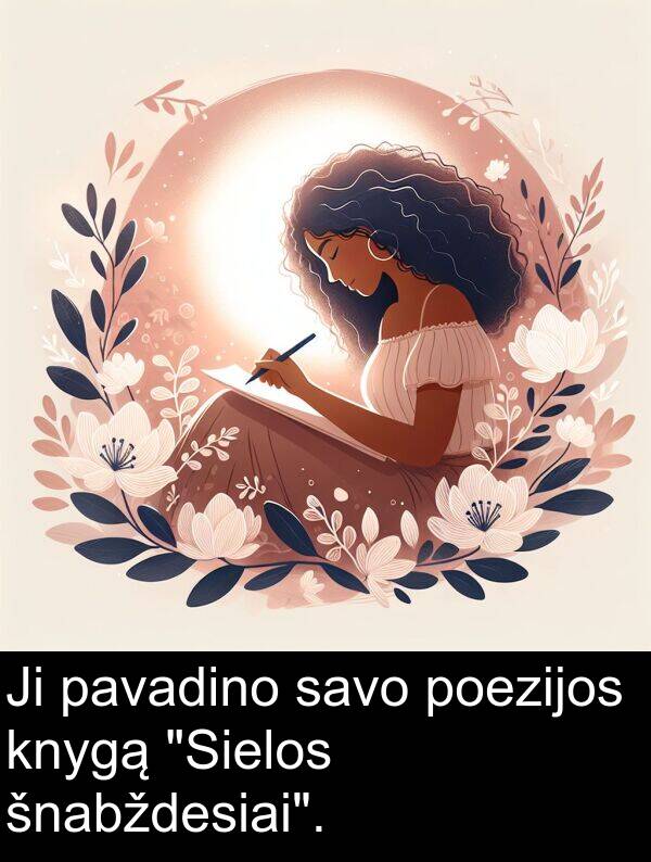 knygą: Ji pavadino savo poezijos knygą "Sielos šnabždesiai".
