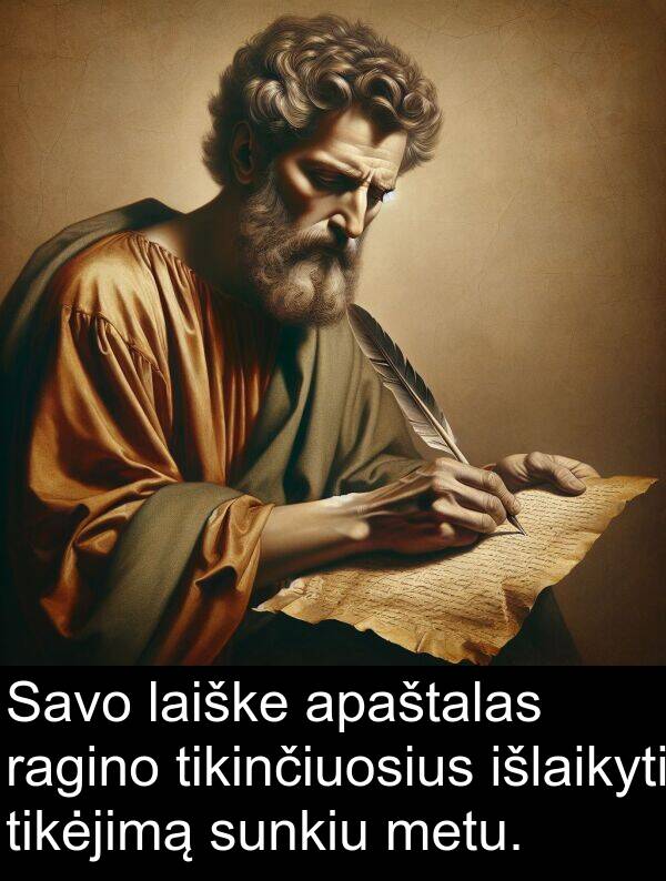 laiške: Savo laiške apaštalas ragino tikinčiuosius išlaikyti tikėjimą sunkiu metu.