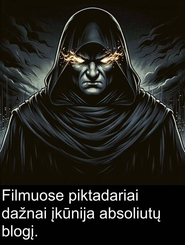 absoliutų: Filmuose piktadariai dažnai įkūnija absoliutų blogį.
