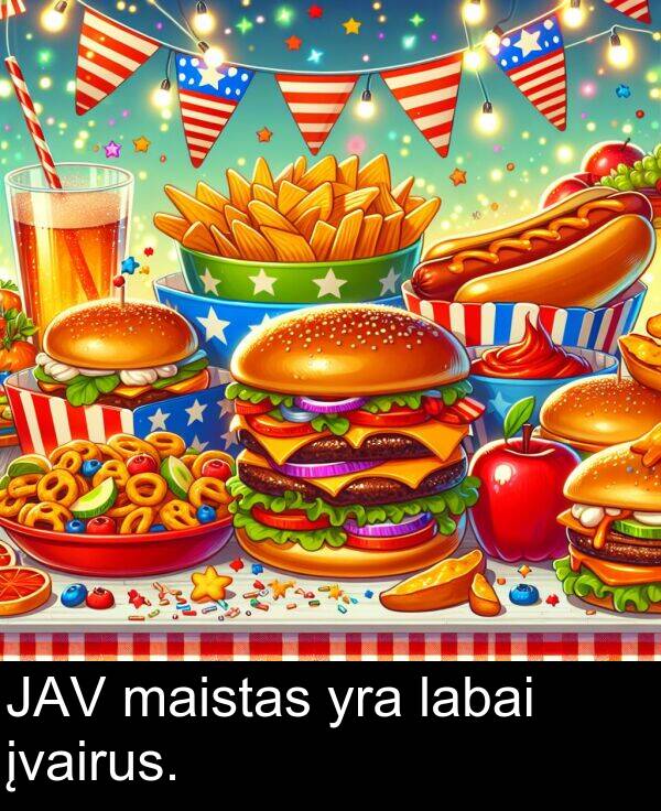 labai: JAV maistas yra labai įvairus.