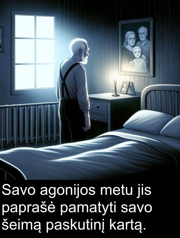 šeimą: Savo agonijos metu jis paprašė pamatyti savo šeimą paskutinį kartą.