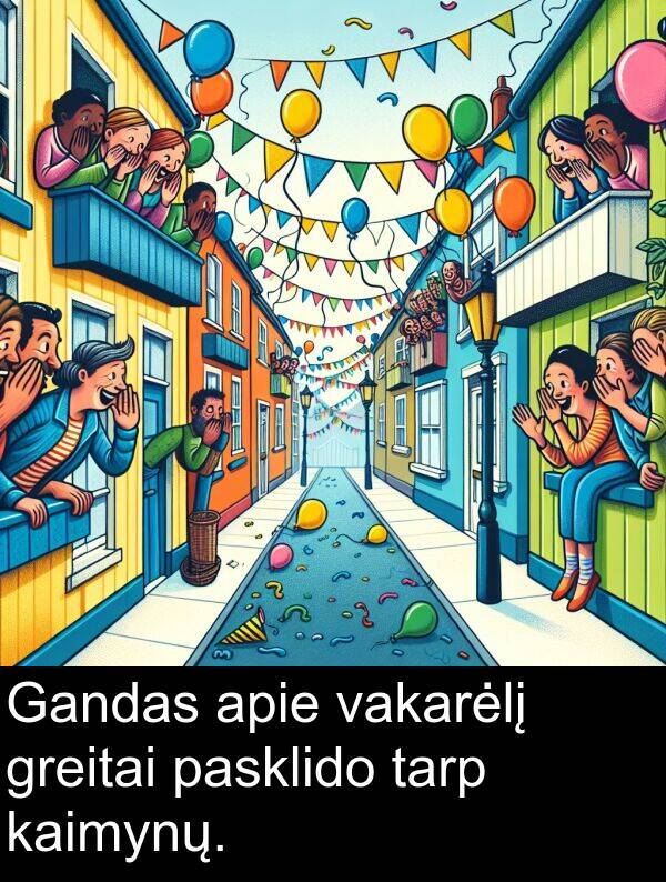 tarp: Gandas apie vakarėlį greitai pasklido tarp kaimynų.