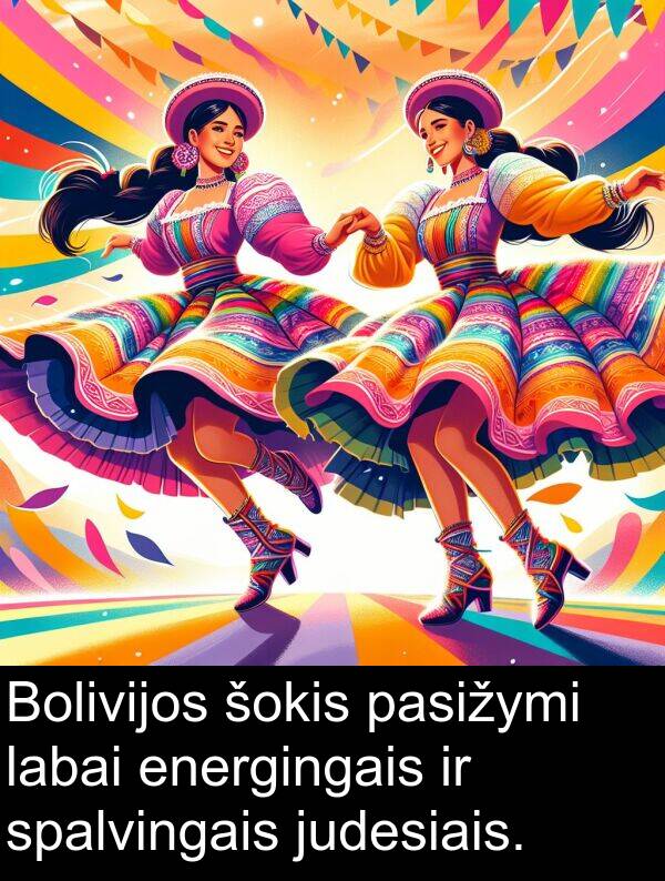 judesiais: Bolivijos šokis pasižymi labai energingais ir spalvingais judesiais.