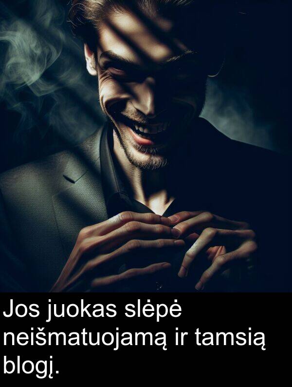 tamsią: Jos juokas slėpė neišmatuojamą ir tamsią blogį.
