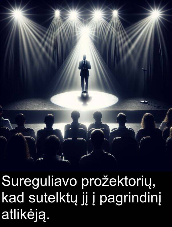 sutelktų: Sureguliavo prožektorių, kad sutelktų jį į pagrindinį atlikėją.