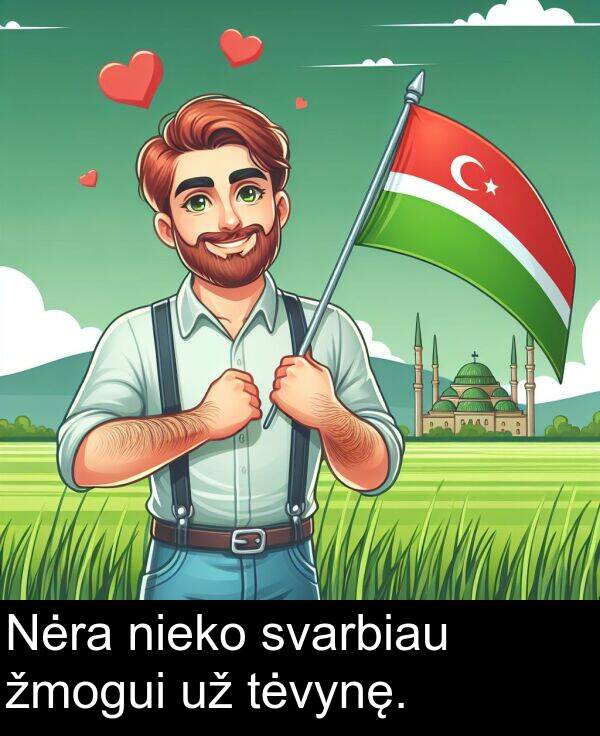 nieko: Nėra nieko svarbiau žmogui už tėvynę.