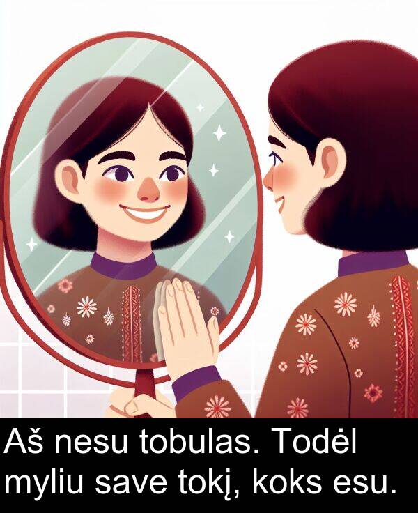 esu: Aš nesu tobulas. Todėl myliu save tokį, koks esu.