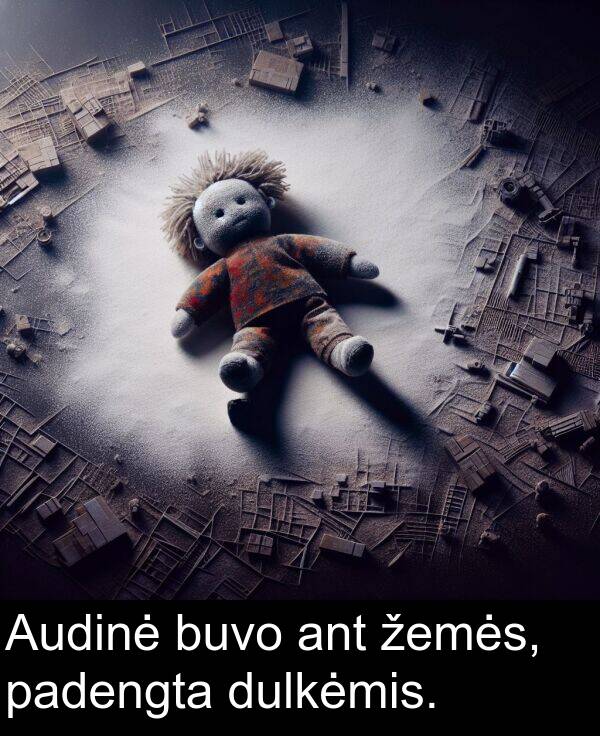 padengta: Audinė buvo ant žemės, padengta dulkėmis.