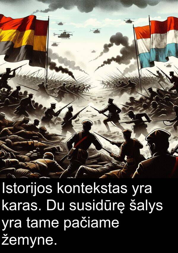 šalys: Istorijos kontekstas yra karas. Du susidūrę šalys yra tame pačiame žemyne.