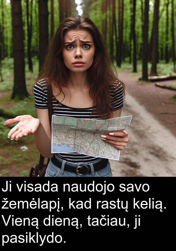 naudojo: Ji visada naudojo savo žemėlapį, kad rastų kelią. Vieną dieną, tačiau, ji pasiklydo.