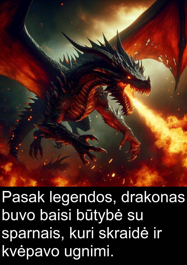 baisi: Pasak legendos, drakonas buvo baisi būtybė su sparnais, kuri skraidė ir kvėpavo ugnimi.