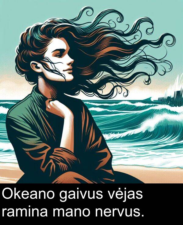 ramina: Okeano gaivus vėjas ramina mano nervus.