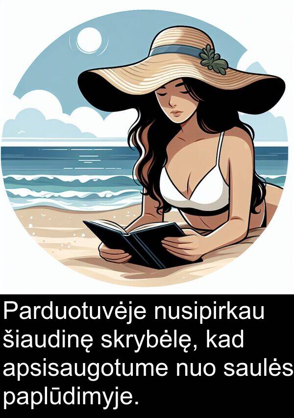 apsisaugotume: Parduotuvėje nusipirkau šiaudinę skrybėlę, kad apsisaugotume nuo saulės paplūdimyje.