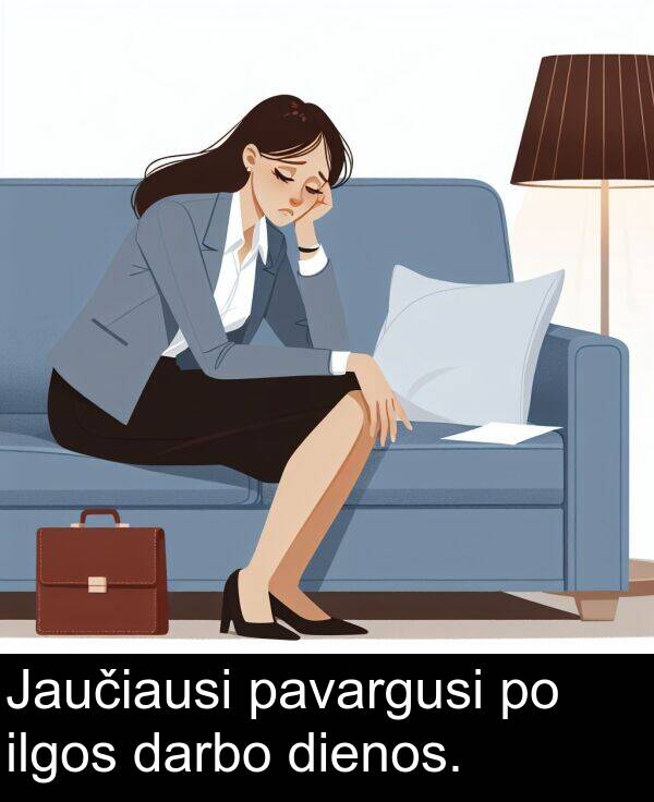 ilgos: Jaučiausi pavargusi po ilgos darbo dienos.