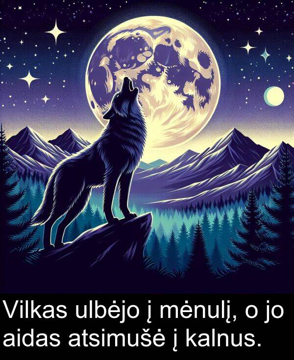 kalnus: Vilkas ulbėjo į mėnulį, o jo aidas atsimušė į kalnus.