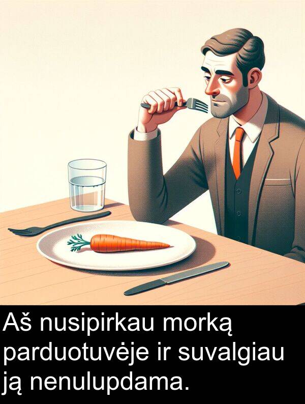 parduotuvėje: Aš nusipirkau morką parduotuvėje ir suvalgiau ją nenulupdama.