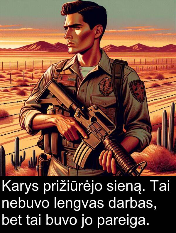 darbas: Karys prižiūrėjo sieną. Tai nebuvo lengvas darbas, bet tai buvo jo pareiga.