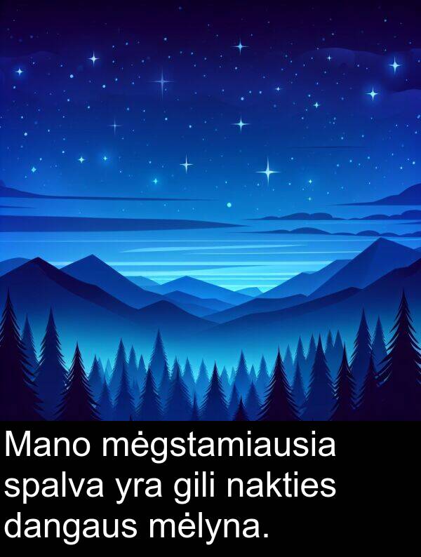 nakties: Mano mėgstamiausia spalva yra gili nakties dangaus mėlyna.