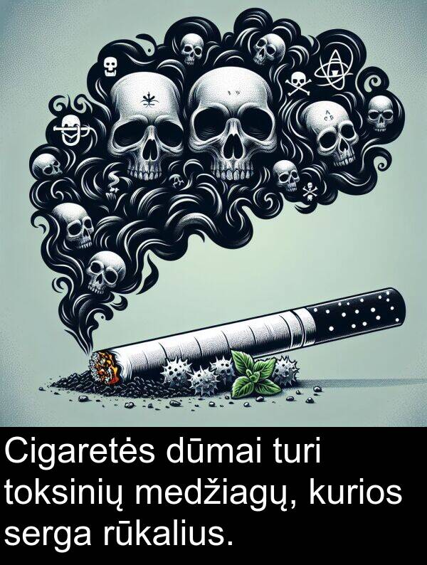 dūmai: Cigaretės dūmai turi toksinių medžiagų, kurios serga rūkalius.