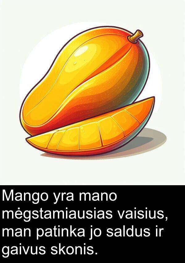 saldus: Mango yra mano mėgstamiausias vaisius, man patinka jo saldus ir gaivus skonis.