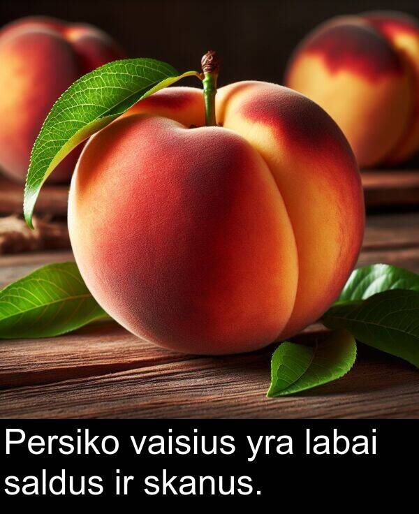 saldus: Persiko vaisius yra labai saldus ir skanus.