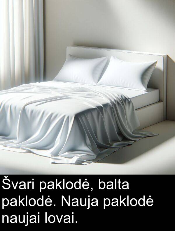 naujai: Švari paklodė, balta paklodė. Nauja paklodė naujai lovai.