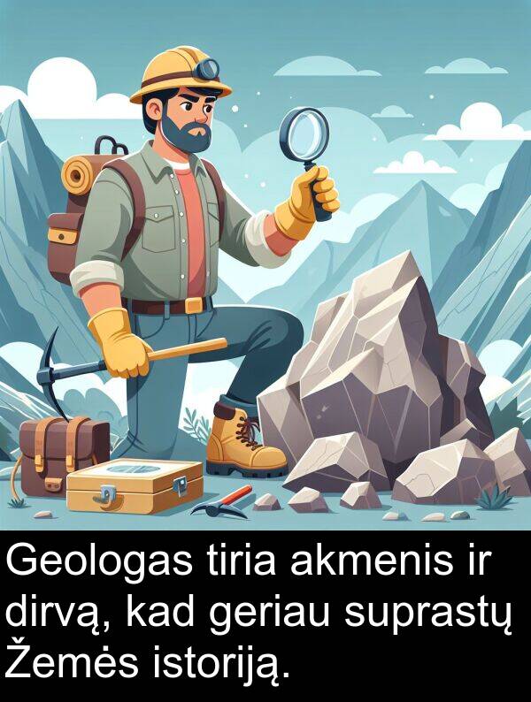 geriau: Geologas tiria akmenis ir dirvą, kad geriau suprastų Žemės istoriją.