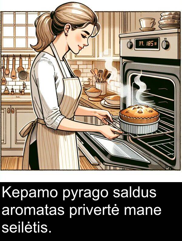 saldus: Kepamo pyrago saldus aromatas privertė mane seilėtis.
