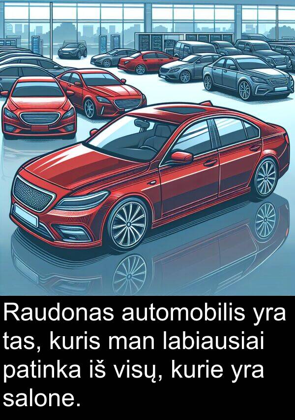 labiausiai: Raudonas automobilis yra tas, kuris man labiausiai patinka iš visų, kurie yra salone.