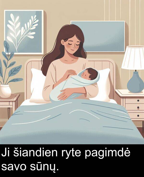 šiandien: Ji šiandien ryte pagimdė savo sūnų.