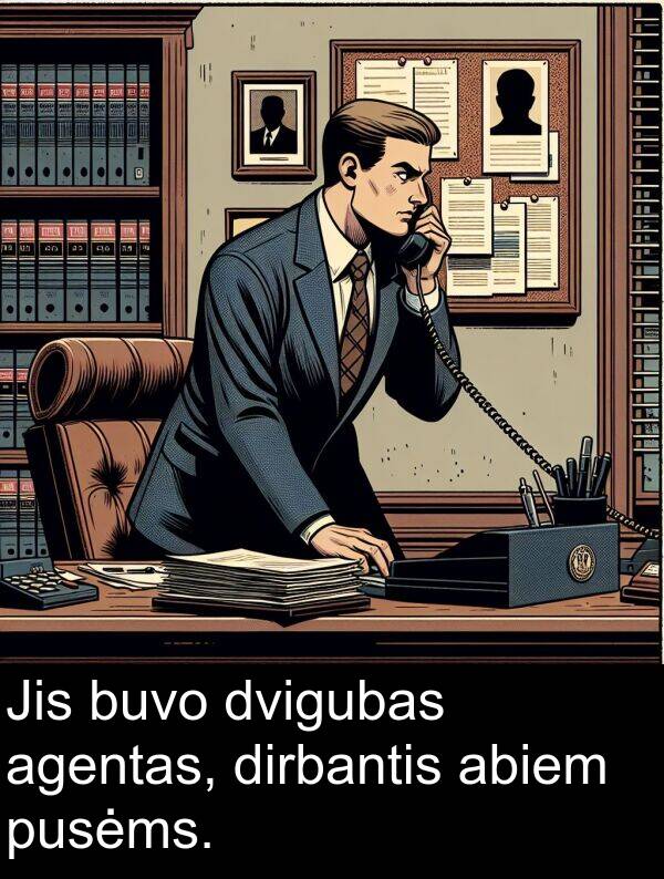 abiem: Jis buvo dvigubas agentas, dirbantis abiem pusėms.
